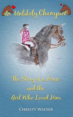 An Unlikely Champion: The Story of a Horse and the Girl Who Loved Him